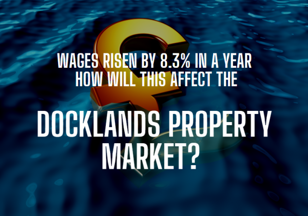 Wages rising by 8.3% pa - how will this affect the Docklands property market?