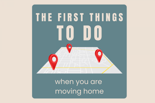 The first things to do when you are moving home