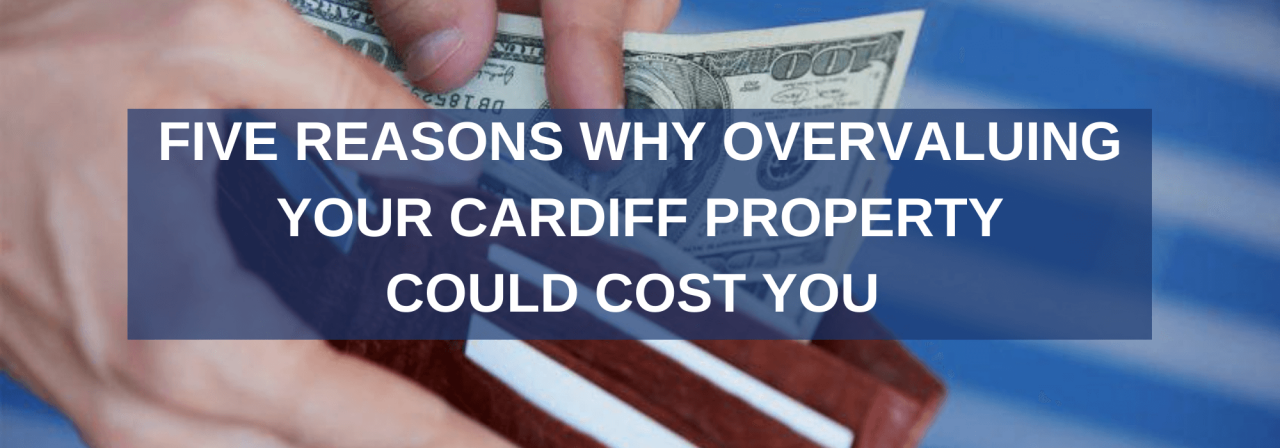 >Overvaluing Your Cardiff Property Could Cost You