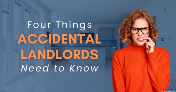 Four Things You Must Do If You’re an Accidental Landlord!