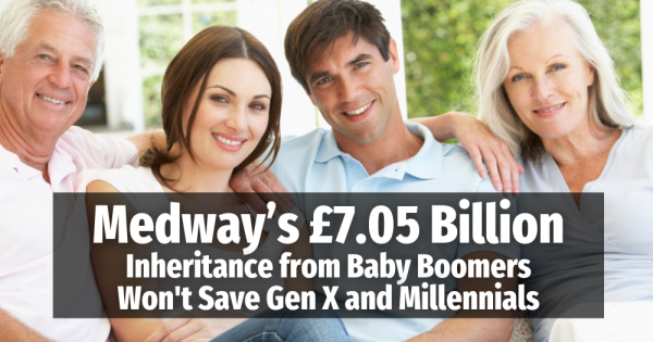 Medway’s £7.05 Billion Inheritance from Baby Boomers Won't Save Gen X and Millen