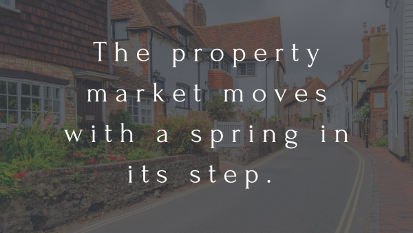 The property market moves with a spring in its step.
