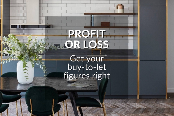 PROFIT OR LOSS? GETTING YOUR BUY-TO-LET FIGURES RIGHT