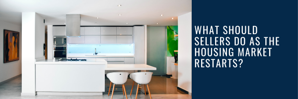 What should sellers do as the housing market restarts?
