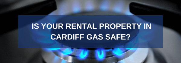 Is Your Rental Property in Cardiff Gas Safe?