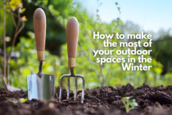 How to make the most of your outdoor spaces in the Winter