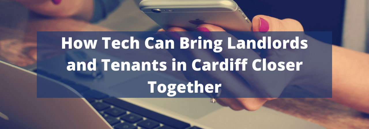 >How Tech Can Bring Landlords and Tenants in Cardif