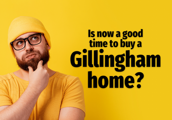 'Is Now a Good Time to Buy a Gillingham Home?'