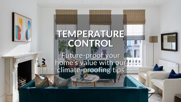 TEMPERATURE CONTROL: FUTURE-PROOF YOUR HOME'S VALUE WITH OUR CLIMATE-PROOFING TI