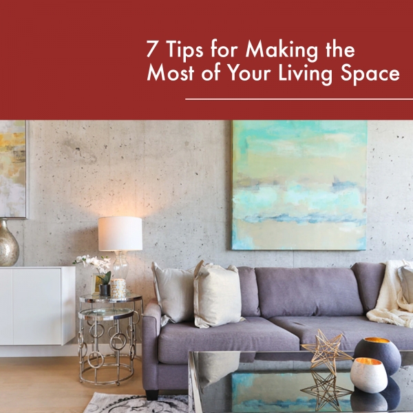 7 Tips for Making the Most of Your Living Space