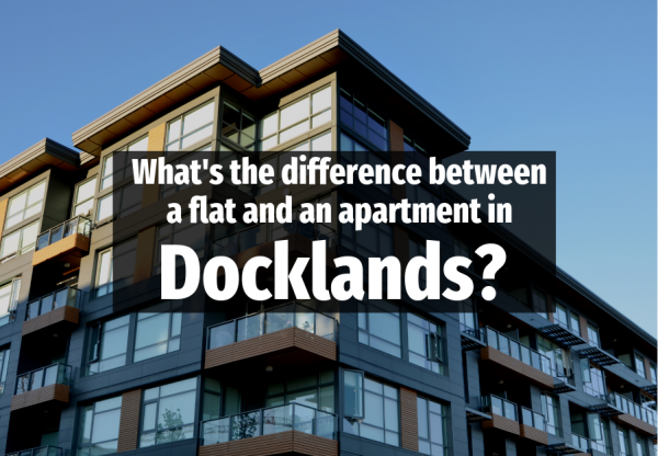 What’s the Difference Between a Flat and an Apartment in Docklands?