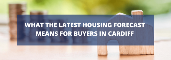 What the Latest Housing Forecast Means for Buyers in Cardiff