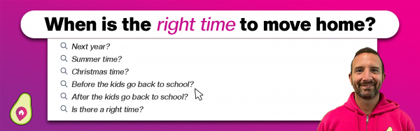 When is the right time to move home?