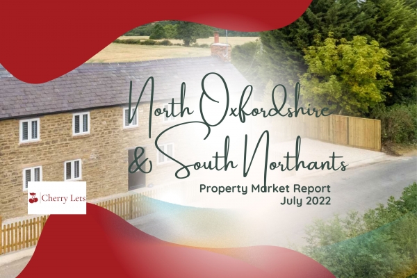 July 2022 Market Report for North Oxfordshire and South Northants