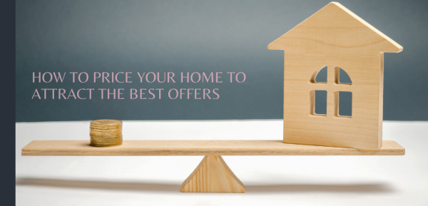 How to Price Your Home to Attract the best Offers