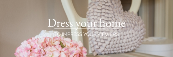Dress your home to impress your viewers