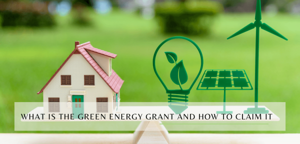 What Is The Green Energy Grant And How To Claim It