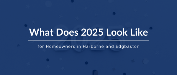 What Does 2025 Look Like for Homeowners in Harborne and Edgbaston?