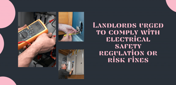 Landlords urged to comply with electrical safety regulation or risk fines