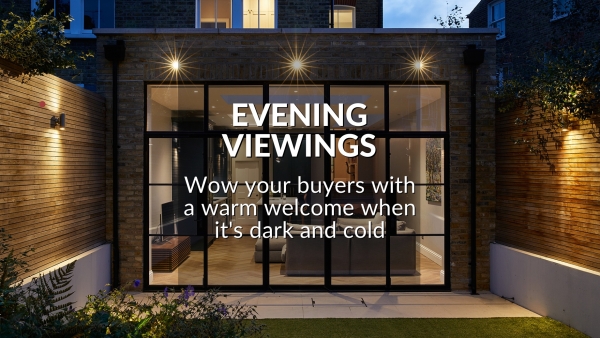 EVENING VIEWINGS: WOW YOUR BUYERS WITH A WARM WELCOME WHEN IT'S DARK AND COLD