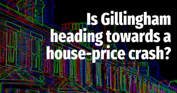 Is Gillingham Heading Towards a House Price Crash?