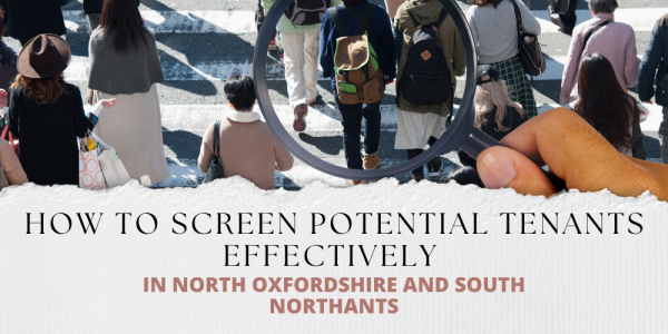 How to Screen Potential Tenants Effectively in North Oxfordshire and South North