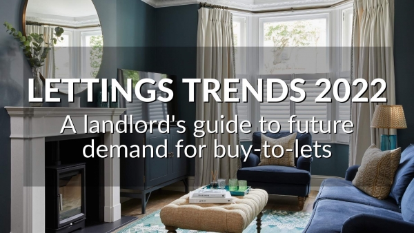 Lettings Trends 2022: A Landlord's guide to future demand for buy-to-lets