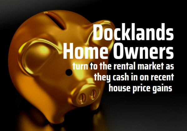 Docklands Homeowners Have Turned to the Rental Market to Cash In By £16,900 Each