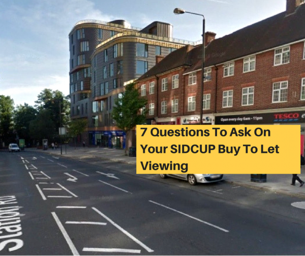 7 Questions To Ask On Your SIDCUP Buy To Let Viewing