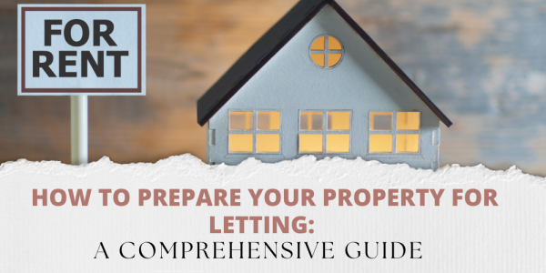 How to Prepare Your Property for Letting: A Comprehensive Guide