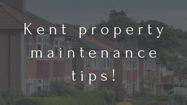 Kent property maintenance tips!