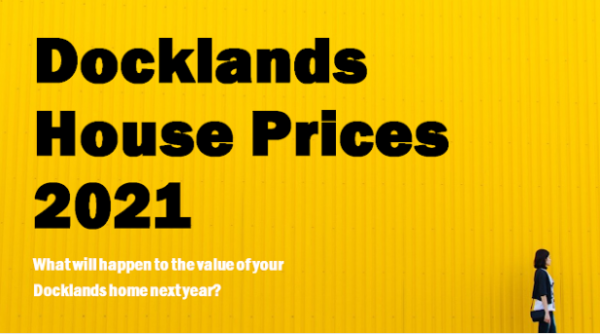 Docklands House Prices 2021: What will happen to the value of your Docklands hom
