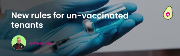 Moving house & un-vaccinated? New rules in place...