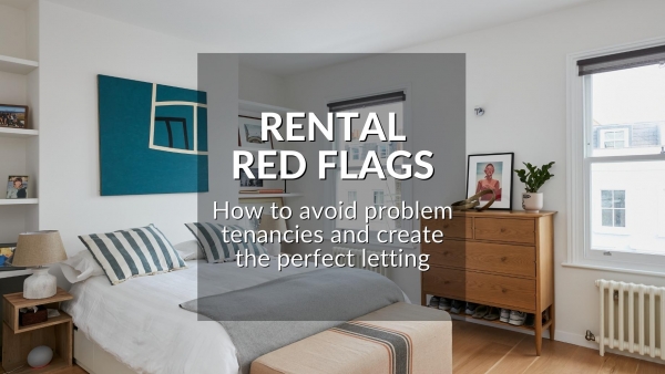 RENTAL RED FLAGS: HOW TO AVOID PROBLEM TENANCIES AND CREATE THE PERFECT LETTING