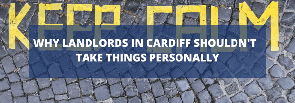 Why Landlords in Cardiff Shouldn’t Take Things Personally