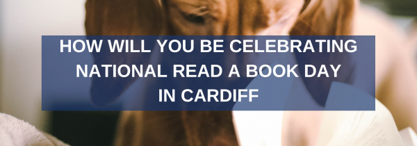 How Will You Be Celebrating National Read a Book Day in Cardiff