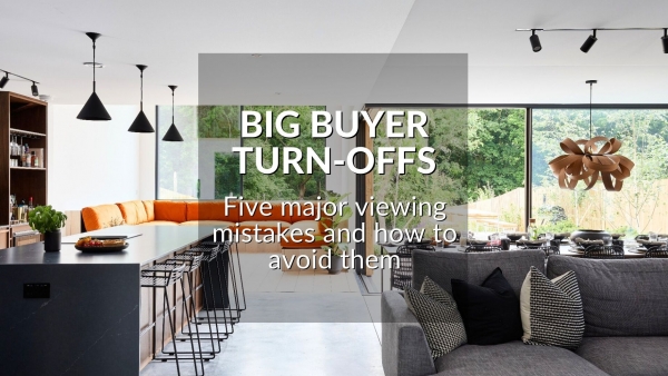 BIG BUYER TURN-OFFS: FIVE MAJOR VIEWING MISTAKES AND HOW TO AVOID THEM
