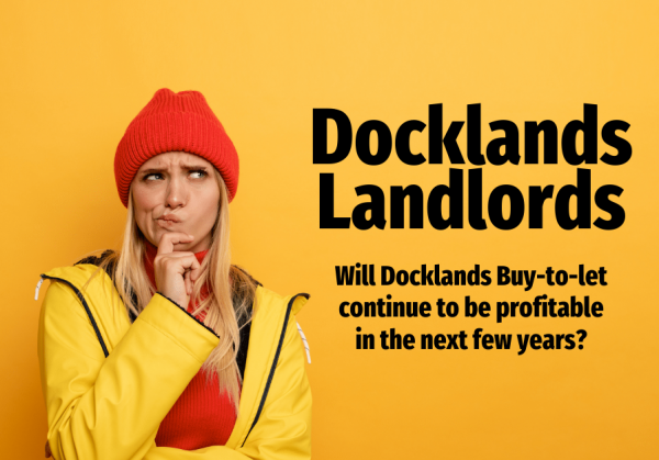 Docklands Landlords: Will Docklands buy-to-let continue to be profitable in the