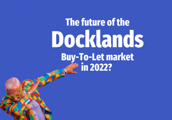 The Future of the Docklands Buy-To-Let Market in 2022