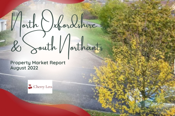 August 2022 Market Report for North Oxfordshire and South Northants
