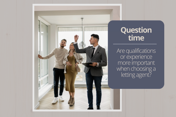 Are qualifications or experience more important when choosing a letting agent?