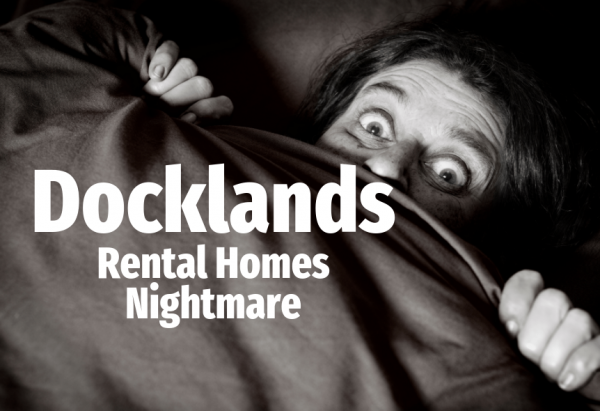 Docklands Rental Homes Nightmare