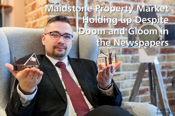 Maidstone Property Market Holding up Despite Doom and Gloom in the Newspapers