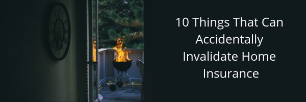 10 Things That Can Accidentally Invalidate Home Insurance