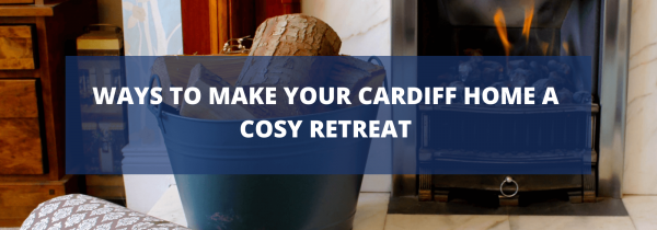 Ways to Make Your Cardiff Home a Cosy Retreat