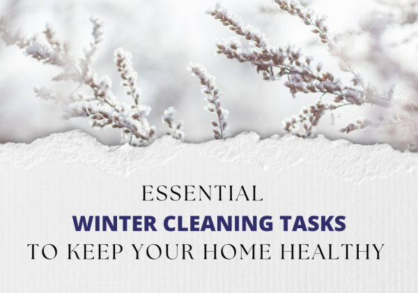 Essential Winter Cleaning Tasks to Keep your Home Healthy