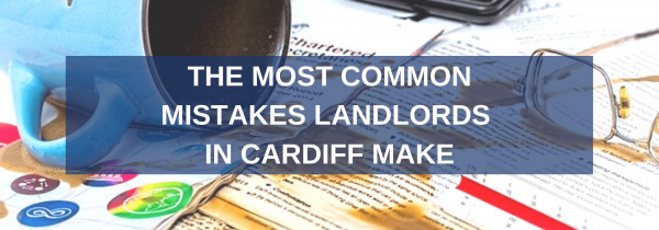 The Most Common Mistakes Landlords in Cardiff Make
