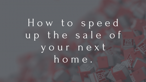 How to speed up the sale of your next home.