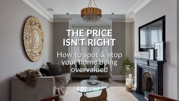 THE PRICE ISN’T RIGHT : HOW TO SPOT AND STOP YOUR HOME BEING OVERVALUED