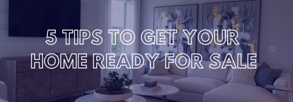 5 Tips To Get Your Home Ready For Sale